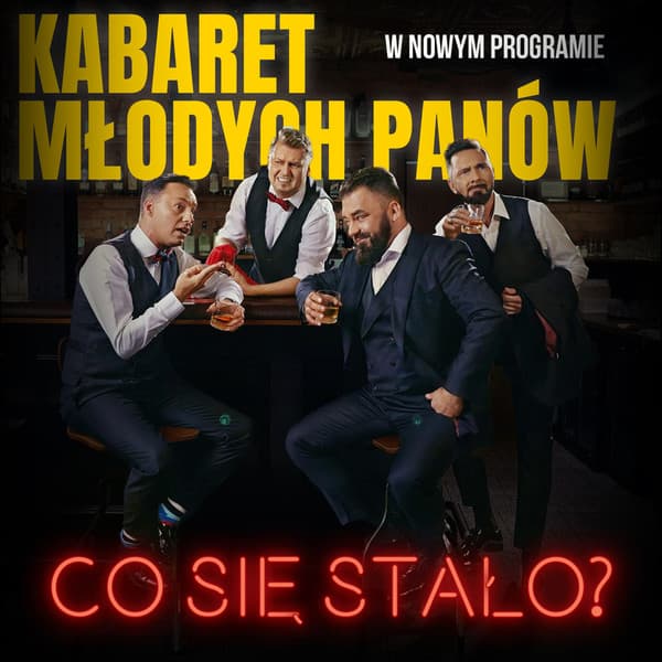 KABARET MŁODYCH PANÓW "CO SIĘ STAŁO?"