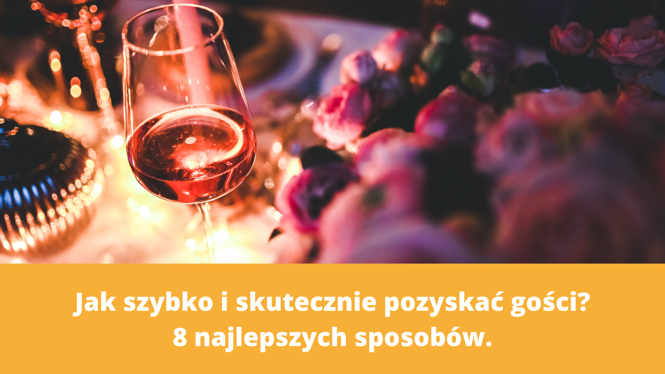 8 sposobów na szybkie pozyskanie gości na sylwestra